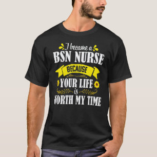 BSN Nurse Sunflower Quote Graduation Medical Nursi T-Shirt
