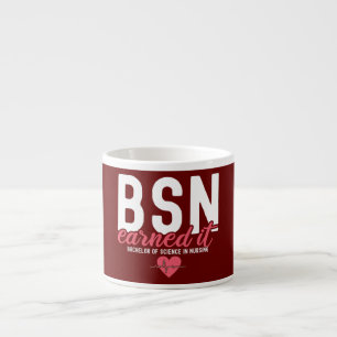 BSN RN Bachelors Of Science In Nursing Earned It Espresso Cup
