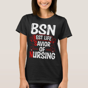 BSN Science of Nursing BSN Nurse BSN Nurses T-Shirt