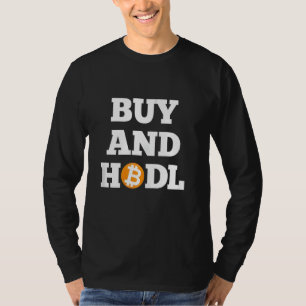 BTC Bitcoin Buy And Hodl Crypto Currency Gifts for T-Shirt