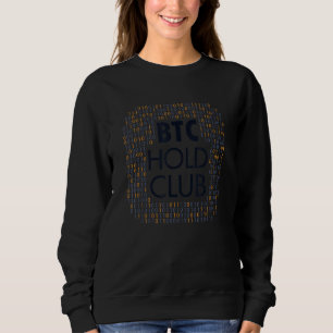 Btc Hold Club Cryptocurrency Blockchains Crypto Bi Sweatshirt