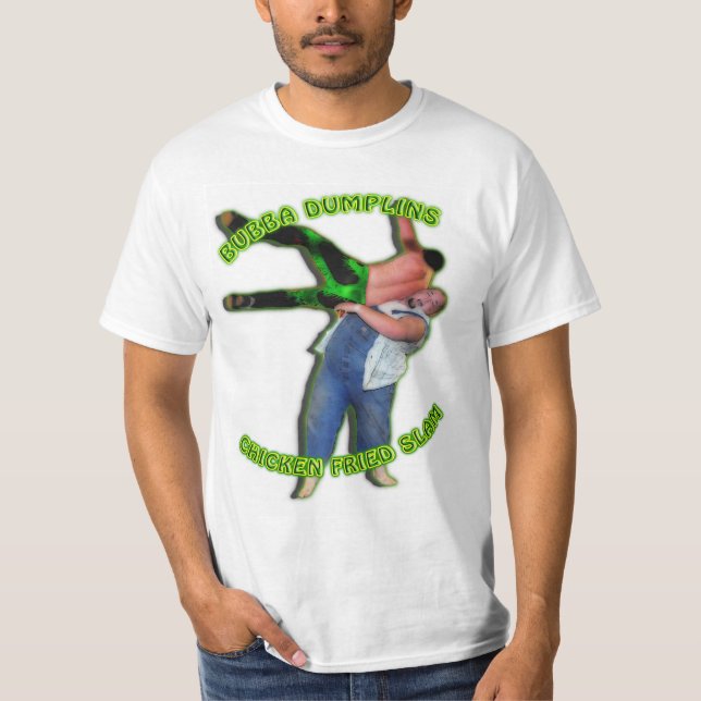 Bubba Dumplins Chicken Fried Slam T-Shirt (Front)