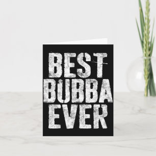 Bubba Ever Shirt Men Boy Brother Fathers Day Card