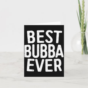 Bubba Ever Shirt Men Kids Fathers Day Brother Card