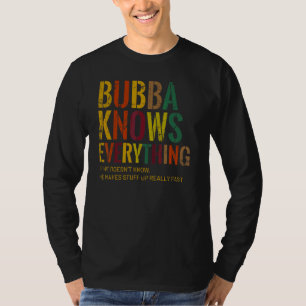 Bubba Knows Everything Grandpa Father's Day T-Shirt