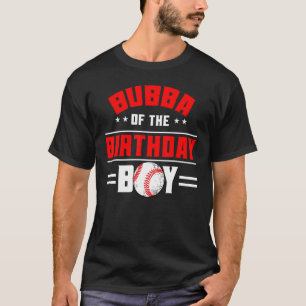 Bubba Of The Birthday Boy Baseball Theme Family Bd T-Shirt