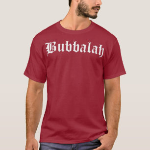 Bubbalah Yiddish Jewish Dear Baby Child Bubbala T-Shirt