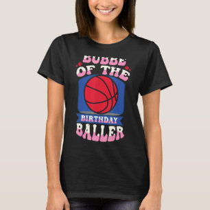 Bubbe Of The Birthday Baller Basketball Theme Bday T-Shirt