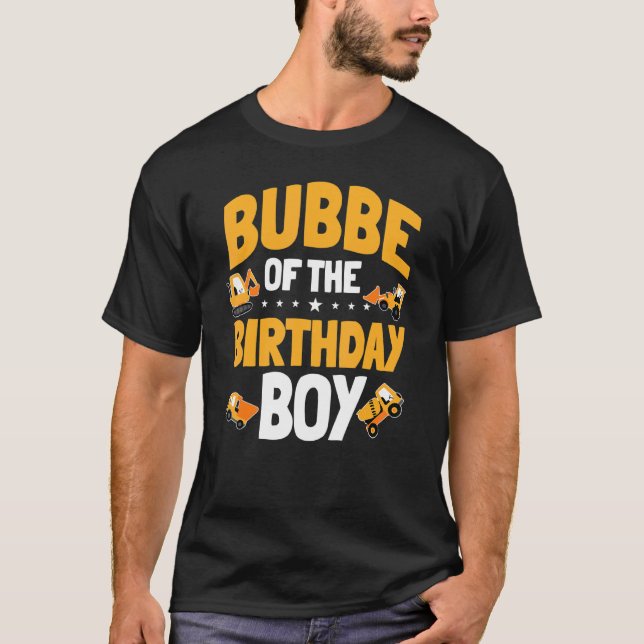 Bubbe Of The Birthday Boy Construction Worker Bday T-Shirt (Front)