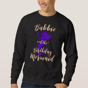 Bubbie of the Birthday Mermaid Daughter Bday Girl Sweatshirt