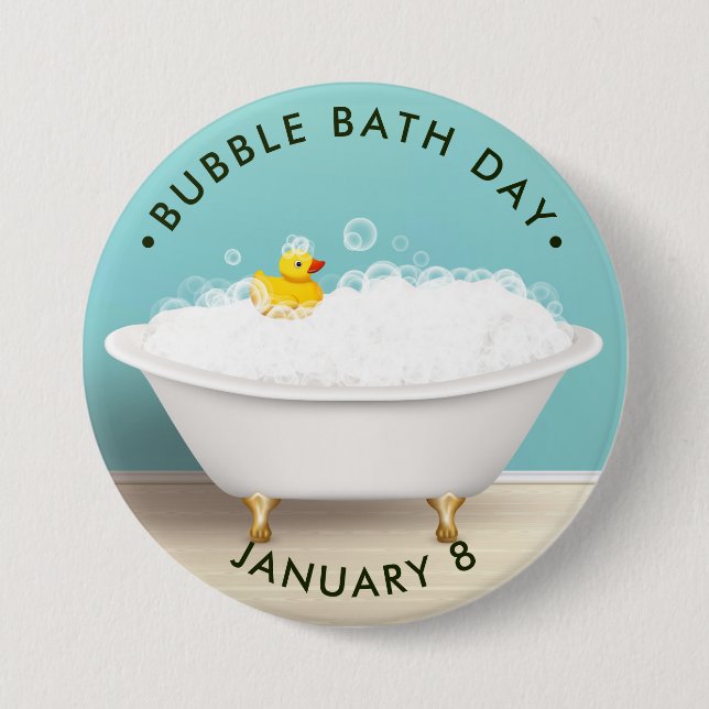 Bubble Bath Day, claw bathtub, rubber ducky 3 Inch Round Button (Front)