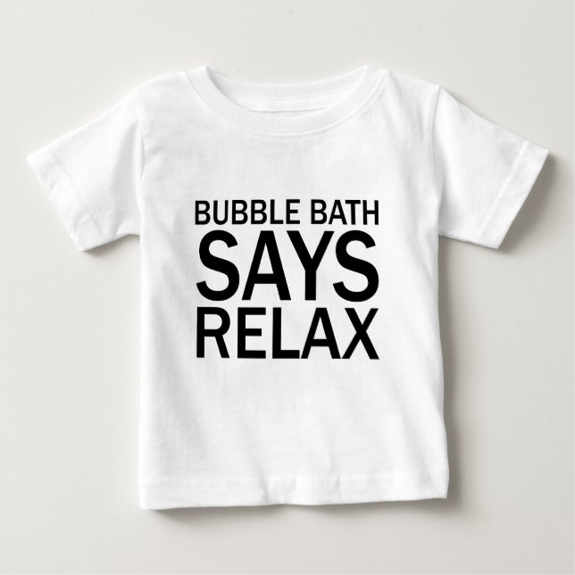 BUBBLE BATH SAYS RELAX Funny Bathtime T-Shirt (Front)