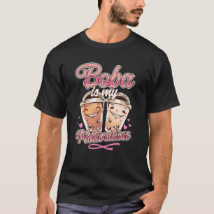 Bubble Boba Is My Motivation Tea T-Shirt