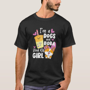 Bubble I'm A Dogs And Boba Kind Of Girl Corgi Tea T-Shirt