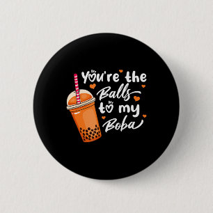 Bubble Tea You're The Balls To My Boba Drinks Kawa 2 Inch Round Button