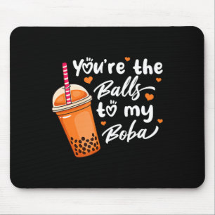 Bubble Tea You're The Balls To My Boba Drinks Kawa Mouse Pad