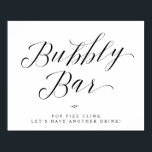 Bubbly Bar Chic Bridal Shower or Wedding Sign<br><div class="desc">Elegant Calligraphy Script Bridal shower or Wedding Sign - Bubbly Bar Table Sign - Pop fizz clink, let's have another drink. A stylish yet simple formal design in black and white or any background color you choose. Just click the customize further link, shown under the text personalization area on the...</div>