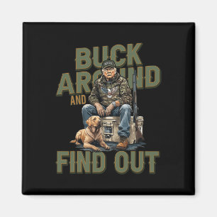 Buck Around And Find Out Funny Trump Camo Hunting Magnet
