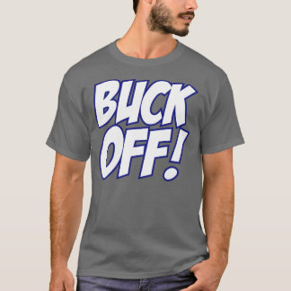 Buck Off! (crisp white/blue) T-Shirt