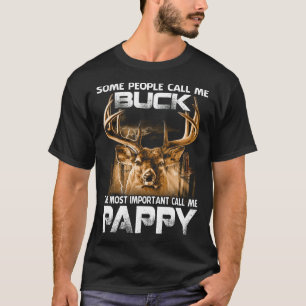 Buck The Most Important Call Me PAPPY T-Shirt