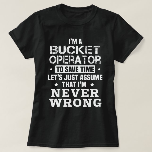 Bucket Operator T-Shirt (Design Front)