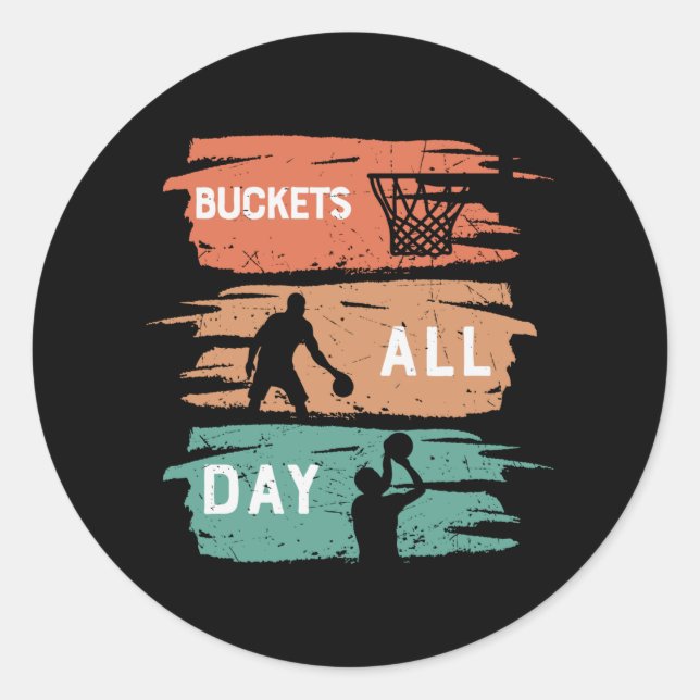 Buckets All Day | Basketball design Classic Round Sticker (Front)