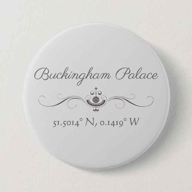 Buckingham Palace Latitude and Longitude  3 Inch Round Button (Front)
