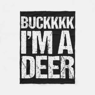 Buckkkkk I'm A Deer Costume Funny Easy Animal  Fleece Blanket
