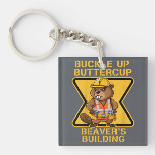 Buckle Up Buttercup Beaver Workplace Safety Meme Keychain