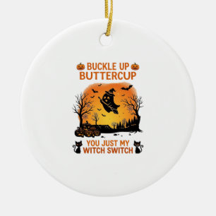 Buckle Up Buttercup Halloween Ghost Witch Hat Broo Ceramic Ornament