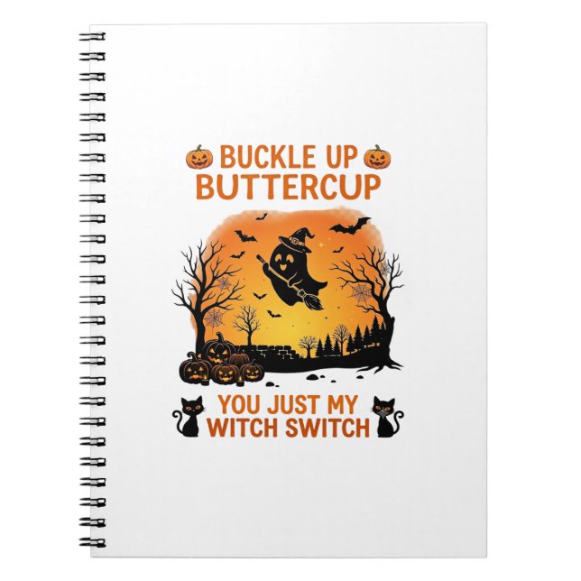 Buckle Up Buttercup Halloween Ghost Witch Hat Broo Notebook (Front)