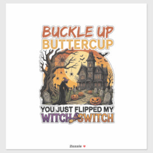Buckle Up Buttercup Witch Switch Halloween Haunted