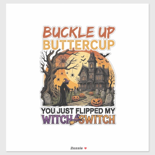 Buckle Up Buttercup Witch Switch Halloween Haunted (Sheet)