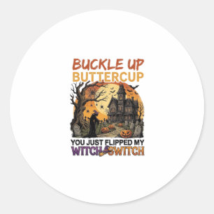 Buckle Up Buttercup Witch Switch Halloween Haunted Classic Round Sticker