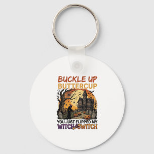 Buckle Up Buttercup Witch Switch Halloween Haunted Keychain