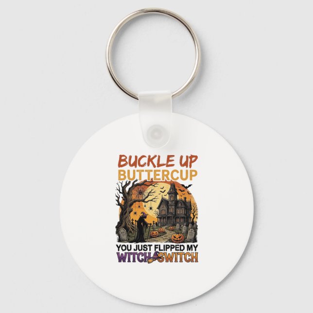 Buckle Up Buttercup Witch Switch Halloween Haunted Keychain (Front)
