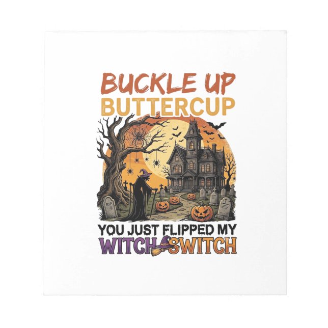 Buckle Up Buttercup Witch Switch Halloween Haunted Notepad (Front)