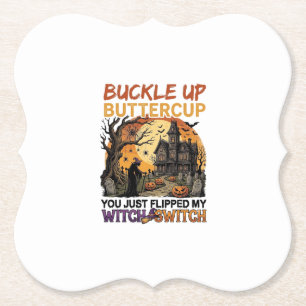 Buckle Up Buttercup Witch Switch Halloween Haunted Paper Coaster