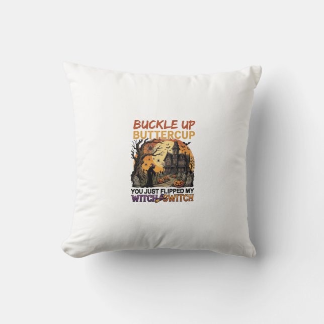 Buckle Up Buttercup Witch Switch Halloween Haunted Throw Pillow (Front)