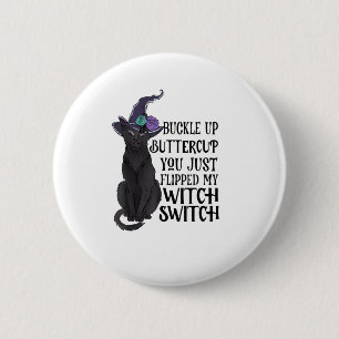 Buckle Up Buttercup You Just Flipped My Witch Swit 2 Inch Round Button