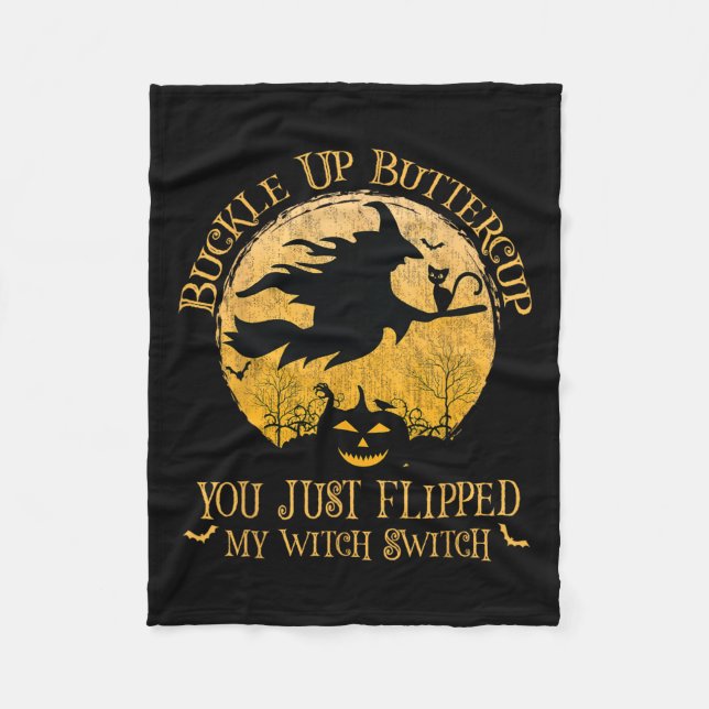 Buckle Up Buttercup You Just Flipped My Witch Swit Fleece Blanket (Front)