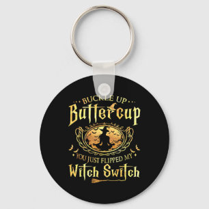 Buckle Up Buttercup You Just Flipped My Witch Swit Keychain