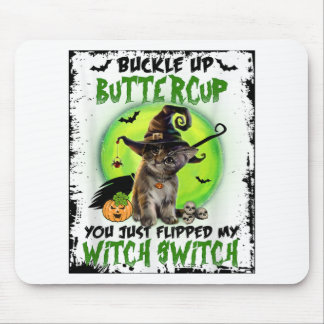 Buckle Up Buttercup You Just Flipped My Witch Swit Mouse Pad