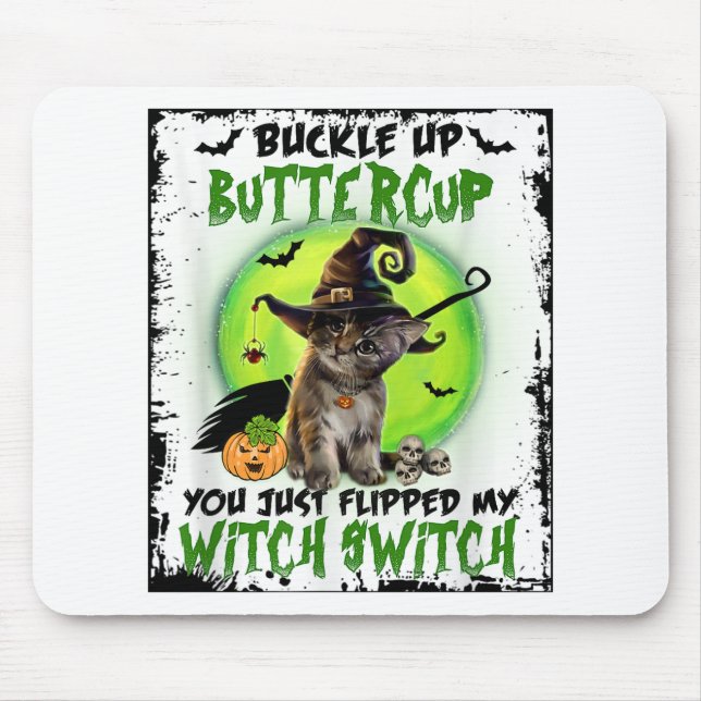 Buckle Up Buttercup You Just Flipped My Witch Swit Mouse Pad (Front)