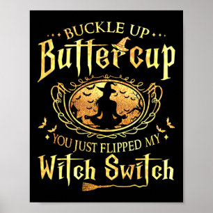 Buckle Up Buttercup You Just Flipped My Witch Swit Poster
