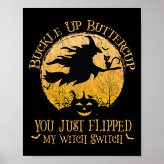 Buckle Up Buttercup You Just Flipped My Witch Swit Poster