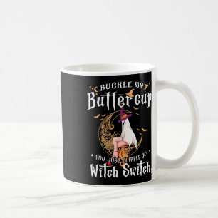 Buckle Up Halloween Buttercup You Just Flipped Wit Coffee Mug