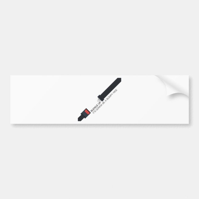 Buckle up, it's gonna be a bumpy ride bumper sticker (Front)