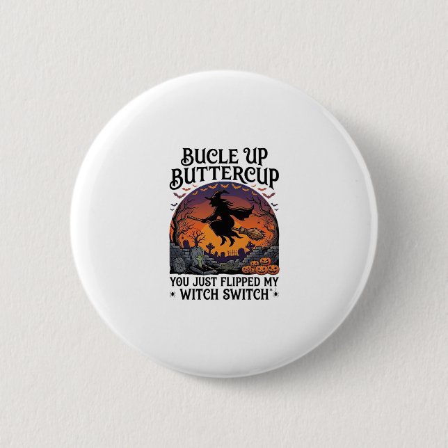 Bucle Up Buttercup Witch Switch Halloween Broom Pu 2 Inch Round Button (Front)