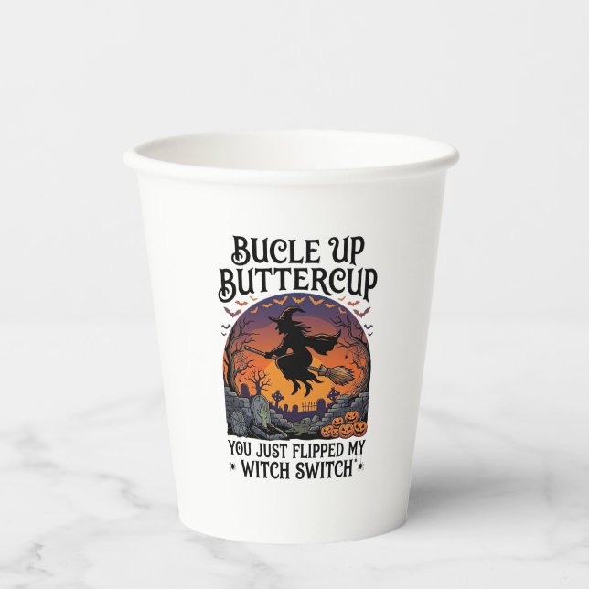 Bucle Up Buttercup Witch Switch Halloween Broom Pu Paper Cups (Front)